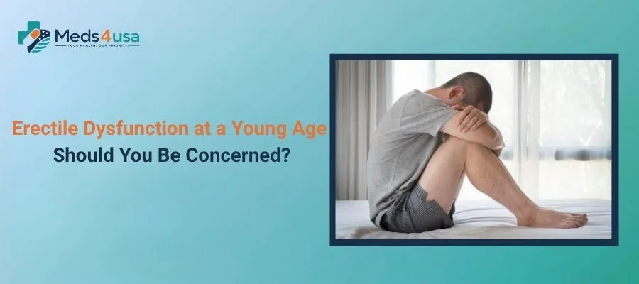 Erectile Dysfunction at a Young Age: Should You Be Concerned?